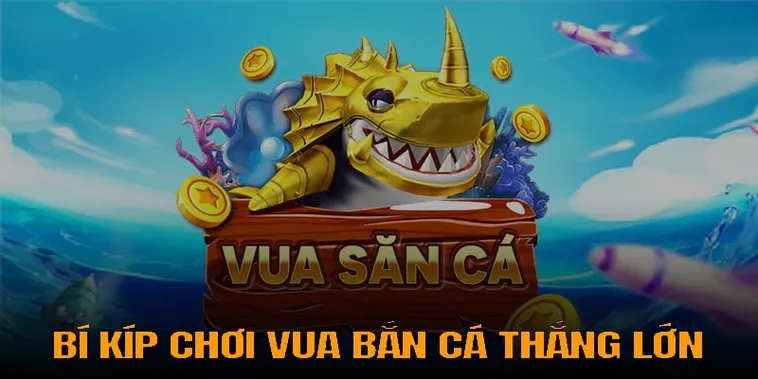 Chinh Phục Vua Bắn Cá VT999 Cùng Hàng Ngàn Phần Quà Giá Trị